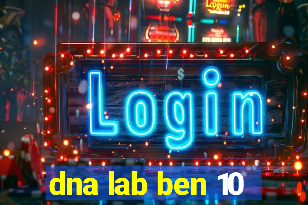 dna lab ben 10